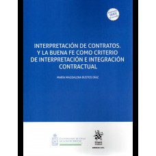 INTERPRETACIÓN DE CONTRATOS Y LA BUENA FE COMO CRITERIO DE INTERPRETACIÓN E INTEGRACIÓN CONTRACTUAL